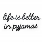 Life is better in pyjamas - A5 zelfklevende quote